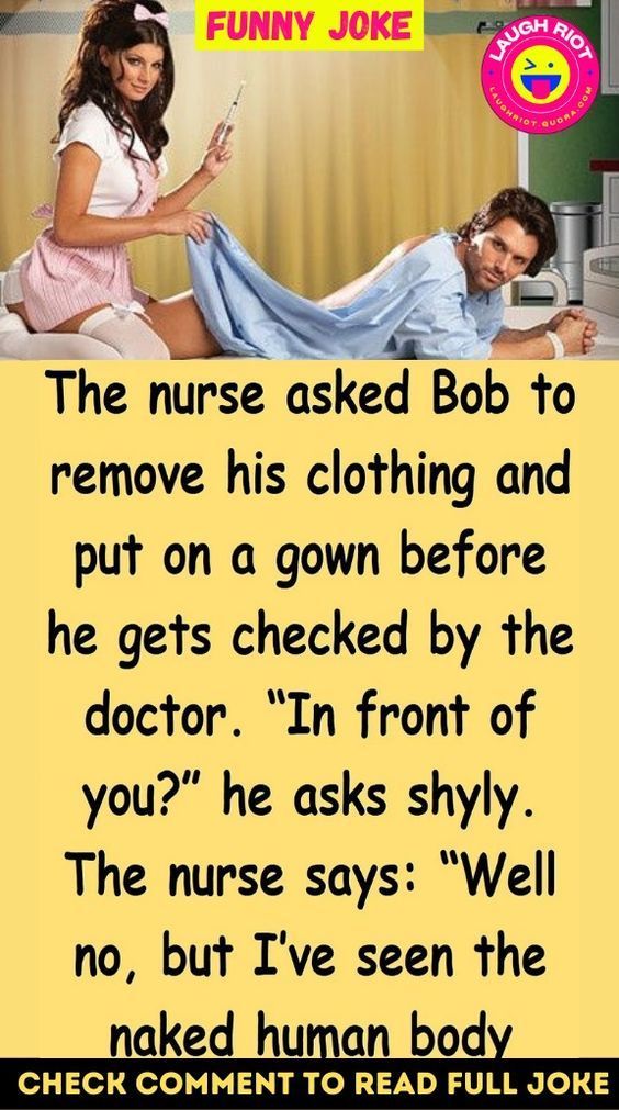 The nurse asked Bob to remove his clothing and put on a gown before he gets checked by the doctor. “In