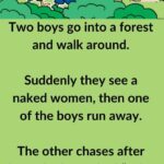 Two boys go into a forest and walk around.Suddenly they see a naked women, then one of the boys run